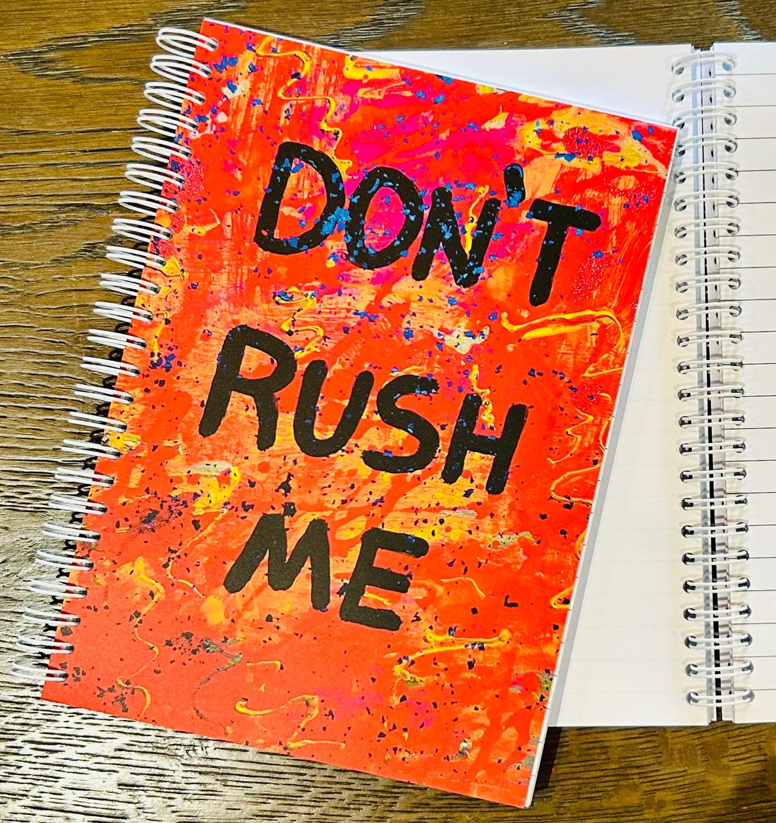 Don't Rush Me notebook